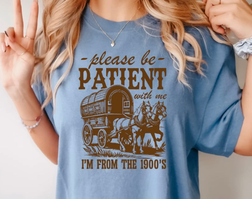 BE PATIENT 1900’S