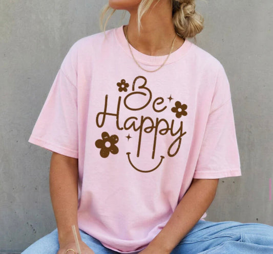 Be Happy Tshirt