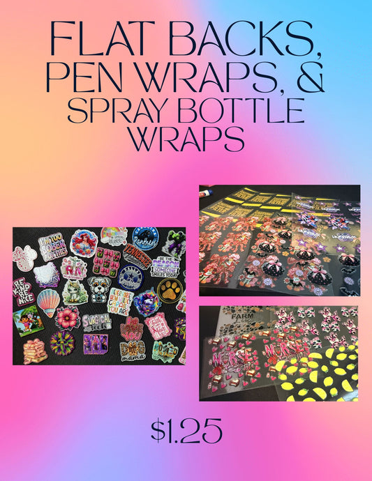FLAT BACKS, PEN WRAPS, & SPRAY BOTTLE WRAPS