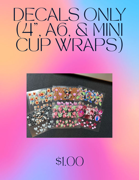 DECALS (MINI CUP WRAPS, 4” decals, & A6)